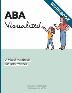 ABA Visualized Workbook 2nd Edition - Diepen, Morgan BCBA van; Diepen, Boudewijn van