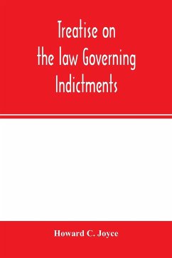 Treatise on the law governing indictments - C. Joyce, Howard