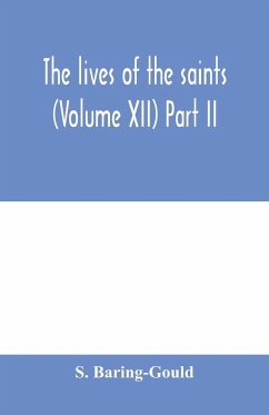 The lives of the saints (Volume XII) Part II - Baring-Gould, S.