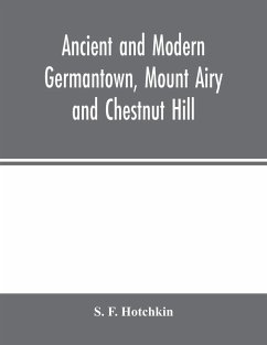 Cover Ancient and modern Germantown, Mount Airy and Chestnut Hill