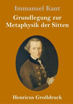Grundlegung zur Metaphysik der Sitten (Großdruck) - Kant, Immanuel