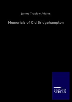 Memorials of Old Bridgehampton - Adams, James Truslow