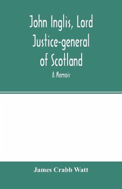 John Inglis, Lord Justice-general of Scotland - Crabb Watt, James