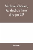 Vital records of Amesbury, Massachusetts, to the end of the year 1849
