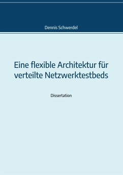 Eine flexible Architektur für verteilte Netzwerktestbeds - Schwerdel, Dennis