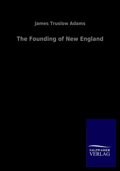 The Founding of New England - Adams, James Truslow