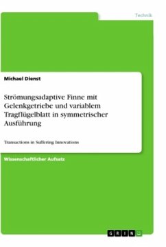 Strömungsadaptive Finne mit Gelenkgetriebe und variablem Tragflügelblatt in symmetrischer Ausführung - Dienst, Michael