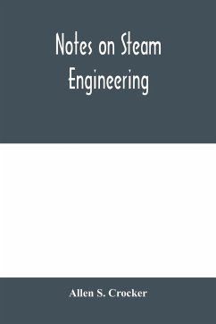 Notes on steam engineering, prepared for the use of students at the Rochester Athenaeum and Mechanics Institute, Rochester, N. Y - S. Crocker, Allen