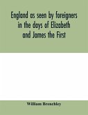 England as seen by foreigners in the days of Elizabeth and James the First. Comprising translations of the journals of the two Dukes of Wirtemberg in 1592 and 1610; both illustrative of Shakespeare