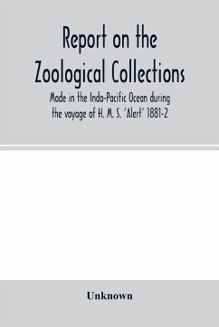 Report on the zoological collections made in the Indo-Pacific Ocean during the voyage of H. M. S. 'Alert' 1881-2 - Unknown