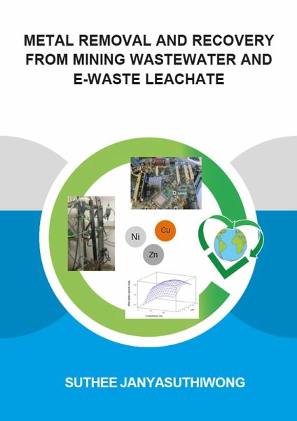 Metal Removal and Recovery from Mining Wastewater and E-waste Leachate (eBook, ePUB) Metal Removal and Recovery from Mining Wastewater and E-waste Leachate (eBook, ePUB)