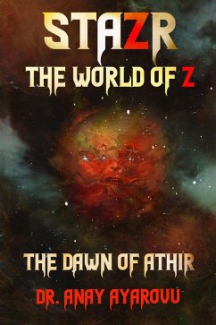 STAZR The World Of Z: The Dawn Of Athir (eBook, ePUB) - Ayarovu, Anay