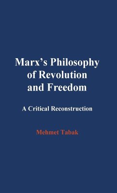 Marx's Philosophy of Revolution and Freedom - Tabak, Mehmet
