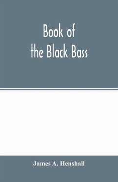 Book of the black bass - A. Henshall, James