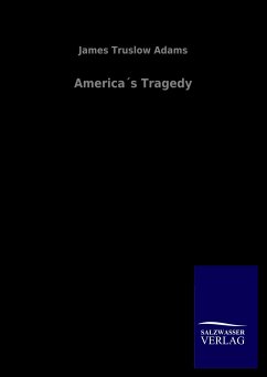 America´s Tragedy - Adams, James Truslow