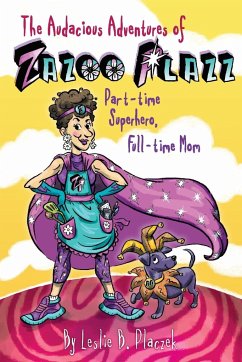 The Audacious Adventures of Zazoo Plazz - Placzek, Leslie Bilodeau