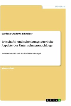 Erbschafts- und schenkungsteuerliche Aspekte der Unternehmensnachfolge - Schneider, Svetlana Charlotte