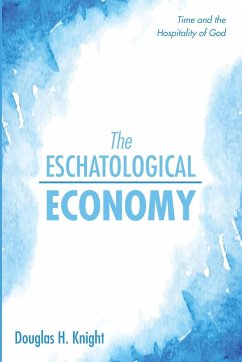 The Eschatological Economy - Knight, Douglas H.