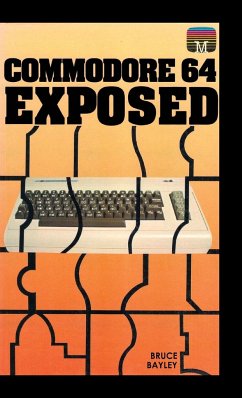 Commodore 64 Exposed - Bayley, Bruce