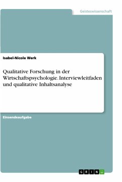 Qualitative Forschung in der Wirtschaftspsychologie. Interviewleitfaden und qualitative Inhaltsanalyse - Werk, Isabel-Nicole