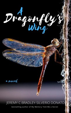 A Dragonfly's Wing (eBook, ePUB) - Bradley-Silverio Donato, Jeremy C
