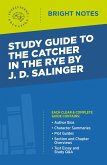 Study Guide to The Catcher in the Rye by J.D. Salinger Study Guide to The Catcher in the Rye by J.D. Salinger