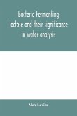 Bacteria fermenting lactose and their significance in water analysis