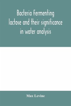 Bacteria fermenting lactose and their significance in water analysis - Levine, Max