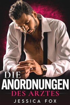 Cover Die Anordnungen des Arztes: Ein Milliardär-Arzt-Liebesroman (Gerettet von dem Arzt, #2) (eBook, ePUB)
