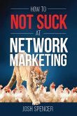 How to Not Suck at Network Marketing (eBook, ePUB)