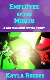 Employee of the Month: A Gay Balloon Fetish Story (eBook, ePUB) Employee of the Month: A Gay Balloon Fetish Story (eBook, ePUB)
