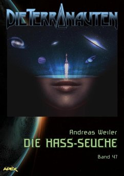 DIE TERRANAUTEN, Band 47: DIE HASS-SEUCHE (eBook, ePUB) - Weiler, Andreas