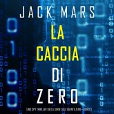 La caccia di Zero (Uno spy thriller della serie di Agente Zero—Libro #3) (MP3-Download)