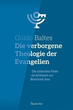 Die verborgene Theologie der Evangelien (eBook, ePUB) - Baltes, Guido