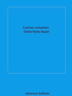 Cuentos completos Emilia Pardo Bazán (eBook, ePUB) - Bazán, Emilia Pardo