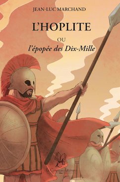 L'Hoplite Ou l'Épopée des Dix-Mille (eBook, ePUB) - Marchand, Jean-Luc