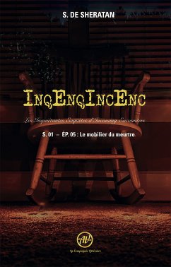 Inqenqincenc - les Inquietantes Enquêtes d Incoming Encounters S.01 - Ep.05 (eBook, ePUB) - de Sheratan, S.