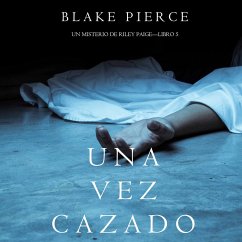 Una Vez Cazado (Un Misterio de Riley Paige—Libro 5) (MP3-Download) - Pierce, Blake