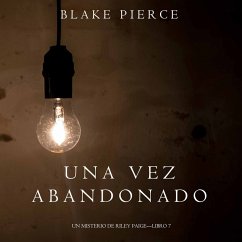 Una Vez Abandonado (Un Misterio de Riley Paige—Libro 7) (MP3-Download) - Pierce, Blake