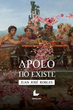 Apolo no existe (eBook, ePUB) - Robles, Juan José