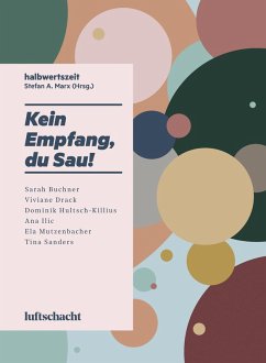 Kein Empfang, du Sau! (eBook, ePUB) - Buchner, Sarah; Drack, Viviane; Hultsch-Killius, Dominik; Ilic, Ana; Mutzenbacher, Ela; Sanders, Tina