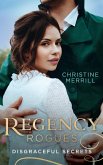 Regency Rogues: Disgraceful Secrets: The Secrets of Wiscombe Chase / Lady Priscilla's Shameful Secret (Ladies in Disgrace) (eBook, ePUB)
