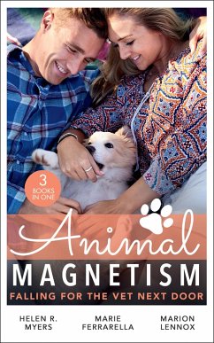 Animal Magnetism: Falling For The Vet Next Door: The Dashing Doc Next Door (Sweet Springs, Texas) / Diamond In The Ruff / Gold Coast Angels: A Doctor's Redemption (eBook, ePUB) - Myers, Helen R.; Ferrarella, Marie; Lennox, Marion