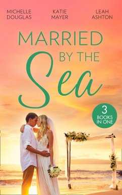 Married By The Sea: First Comes Baby... (Mothers in a Million) / The Groom's Little Girls / Secrets and Speed Dating (eBook, ePUB) - Douglas, Michelle; Meyer, Katie; Ashton, Leah