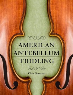 American Antebellum Fiddling (eBook, ePUB) - Goertzen, Chris