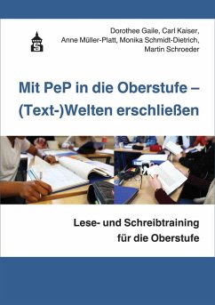 Mit PeP in die Oberstufe - (Text-)Welten erschließen - Gaile, Dorothee; Kaiser, Carl; Müller-Platt, Anne; Schmidt-Dietrich, Monika; Schroder, Martin