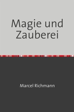 Magie und Zauberei - Richmann, Marcel