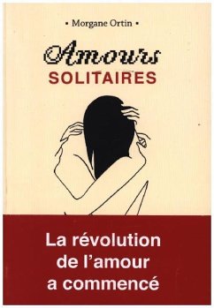 Amours solitaires - Ortin, Morgane