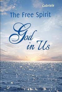 The Free Spirit - God in Us - Gabriele