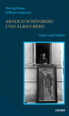 Arnold Schönberg und Alban Berg - Knaus, Herwig;Sinkovicz, Wilhelm